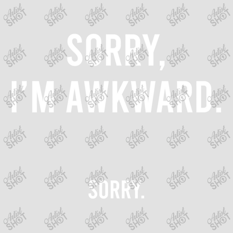 Sorry I'm Awkward Sorry Humor Gift Sweatshirt Foam Trucker Hat by CUSER3772 | Artistshot