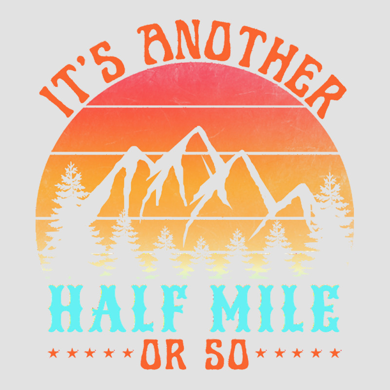 Its Another Half Mile Or So T  Shirt Foam Trucker Hat by hermanceline | Artistshot