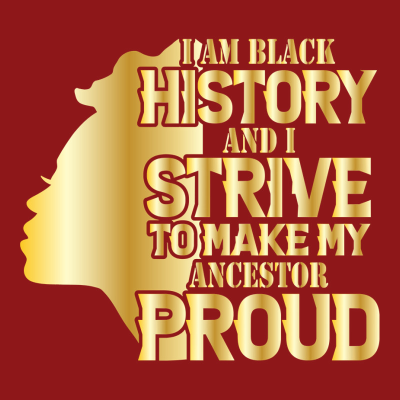 I'm History And I Strive To Make My Ancestor Proud Pullover Hoodie Foam Trucker Hat by TeaMenShop | Artistshot