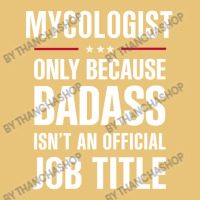 Mycologist Because Badass Isn't A Job Title Cool Gift Dyed Cap | Artistshot