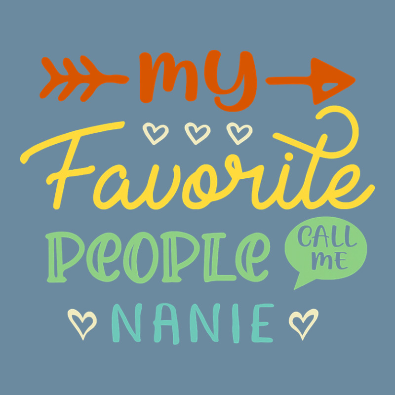 My Favorite People Call Me Nanie Cool Mothers Day Gift Nanie Urban Heavy T-shirt by bakien89 | Artistshot