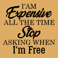 I Am Expensive All The Time Stop Asking When I'm Free, Funny T Shirt Urban Pullover Hoodie | Artistshot