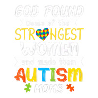 God Found Some Of The Strongest Women Made Them Autism Moms Bomber Jacket | Artistshot