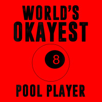 Billiards Worlds Okayest Pool Player 8 Ball T Shirt Bomber Jacket | Artistshot