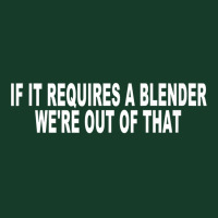 If It Requires A Blender We're Out Of That Bartender Funny Tank Top Visor Hat | Artistshot