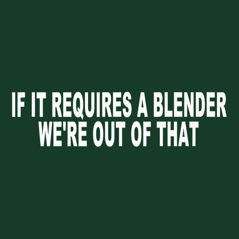 If It Requires A Blender We're Out Of That Bartender Funny Tank Top Visor hat by JahmayaWhittle | Artistshot