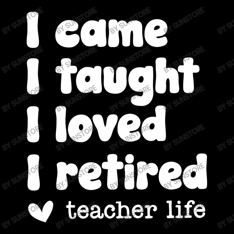 I Came I Taught I Loved I Retired Teacher Life Silver Rectangle ...