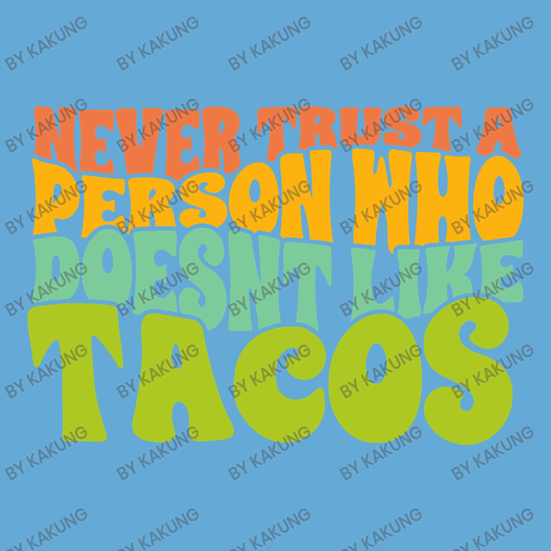 Never Trust A Person Who Doesn't Like Tacos Basic T-shirt | Artistshot