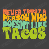 Never Trust A Person Who Doesn't Like Tacos Vintage T-shirt | Artistshot