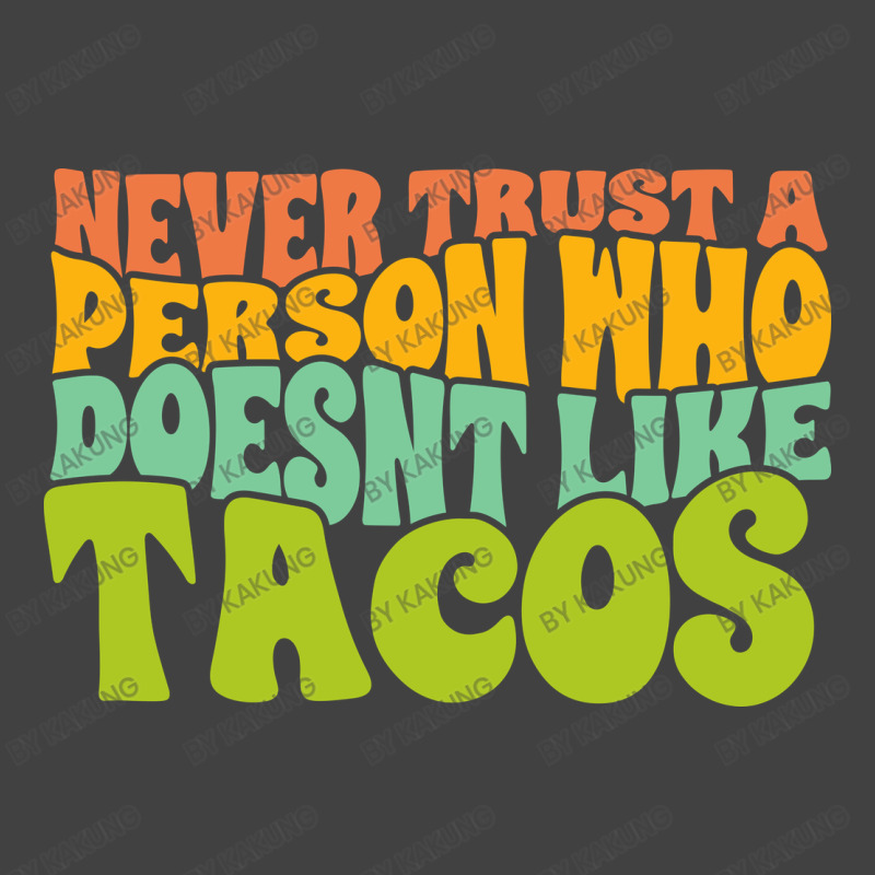 Never Trust A Person Who Doesn't Like Tacos Vintage T-shirt | Artistshot