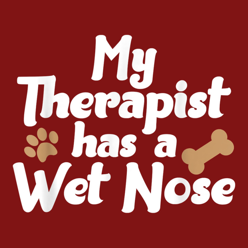 Dog Pet Gifts   My Therapist Has A Wet Nose T Shirt Snapback Trucker Cap by men.adam | Artistshot