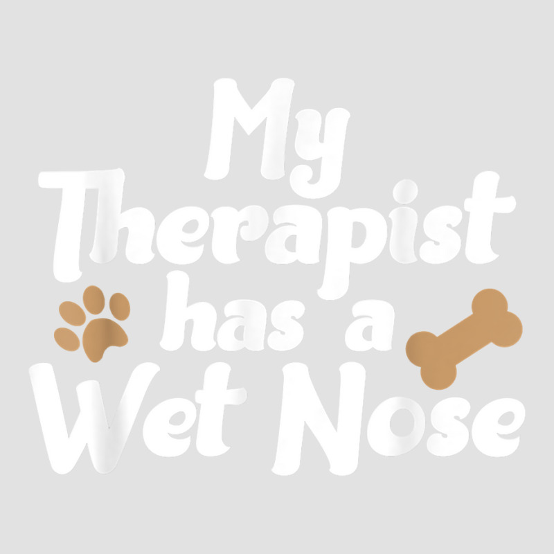 Dog Pet Gifts   My Therapist Has A Wet Nose T Shirt Foam Trucker Hat by men.adam | Artistshot