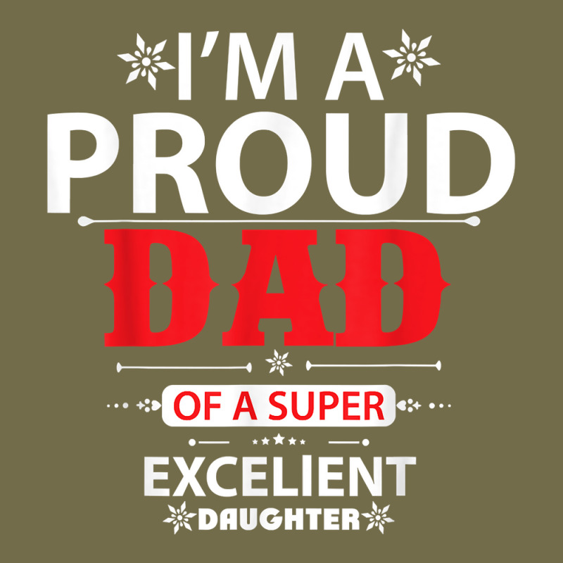 Im A Proud Dad Of A Super Excellent Daughter Daddy Dad T Shirt Dyed Cap | Artistshot