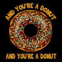 And You're A Donut Ad You're A Donut Unisex Jogger | Artistshot