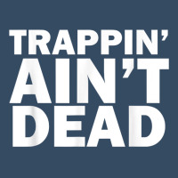 Trappin Ain't Dead T Shirt Beanie | Artistshot