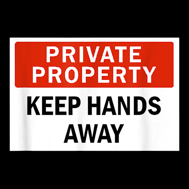 Private Property Keep Hands Away Funny T Shirt Visor hat by AshleyPenez | Artistshot