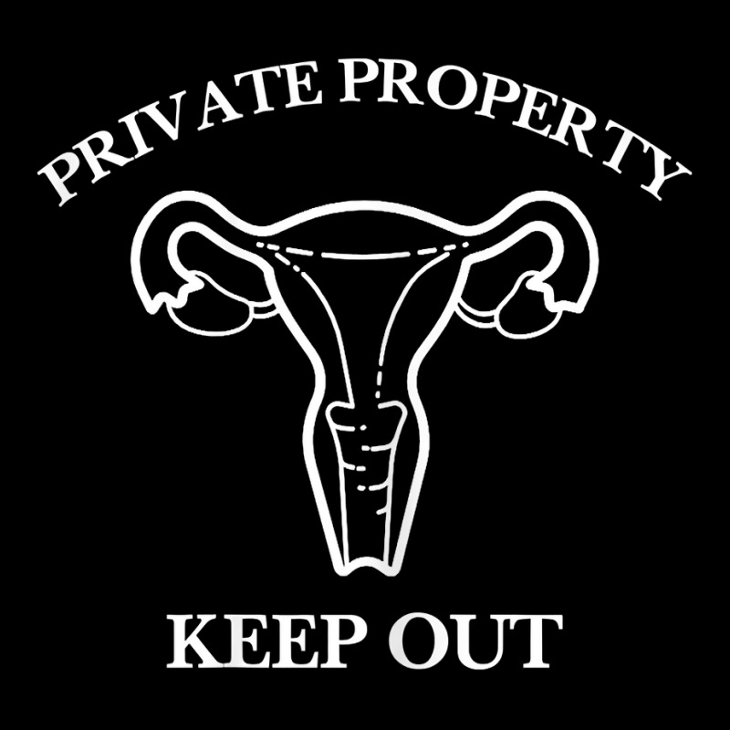 Womens Private Property Keep Out Support Pro Choice Abortion Rights T Visor hat by WarnekeRashae | Artistshot