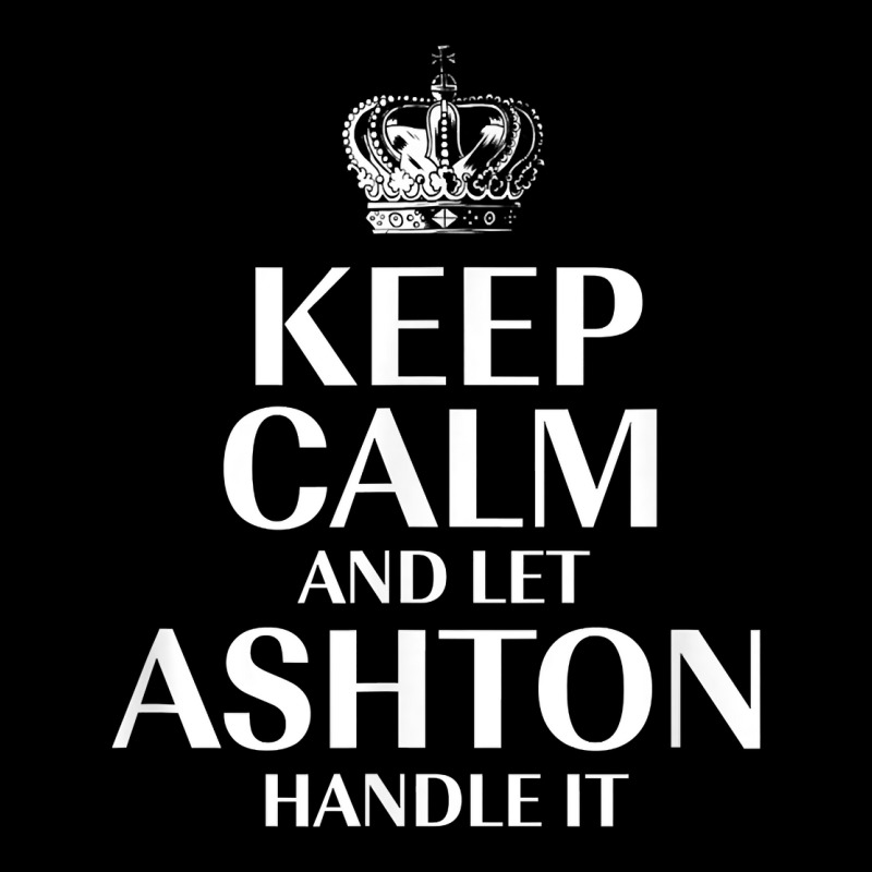 Keep Calm And Let Ashton Handle It Customized Nickname T Shirt Visor hat by tamarogbbrazee4 | Artistshot