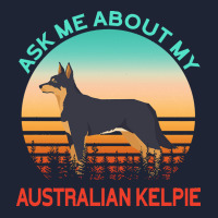 Australian Kelpie T  Shirt Ask Me About My Australian Kelpie T  Shirt Snapback Trucker Cap | Artistshot