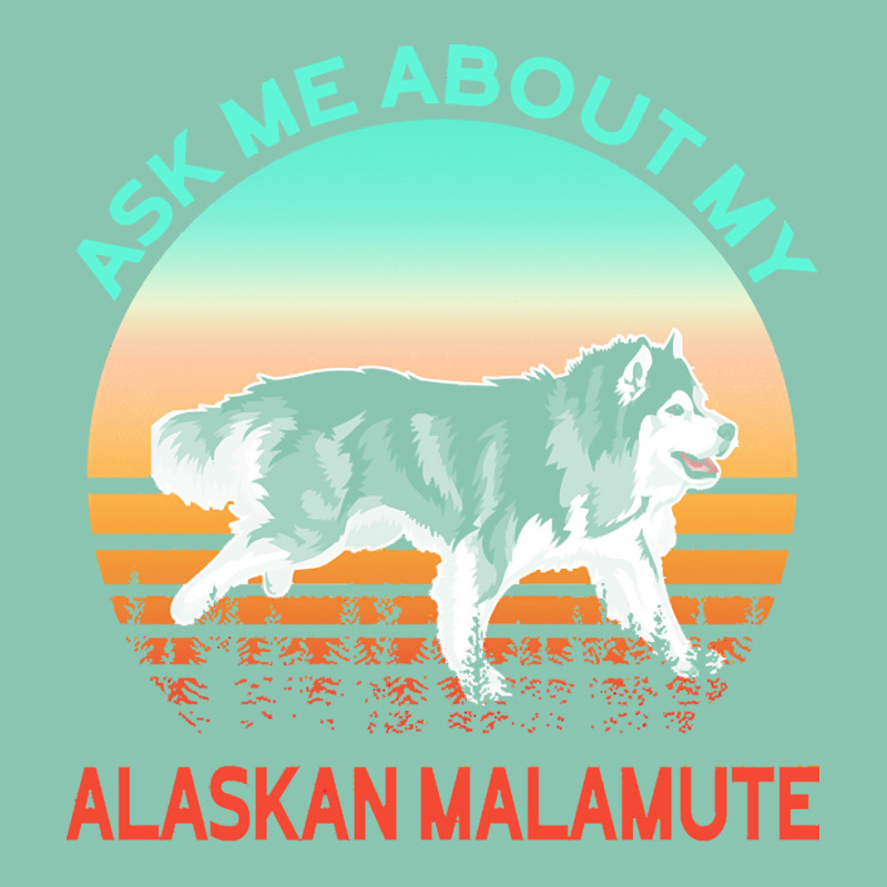 Alaskan Malamute T  Shirt Ask Me About My Alaskan Malamute T  Shirt Snapback Trucker Cap | Artistshot