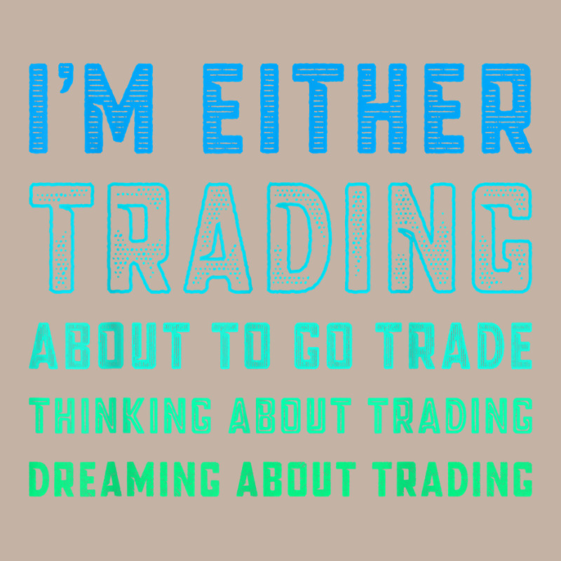 Funny Day Trader Trading Quote Stock Market Stockbroker T Shirt Foam Trucker Hat by lissuttie | Artistshot