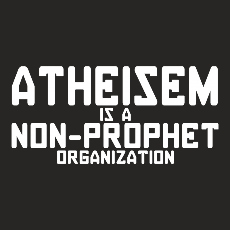 Atheism Is A Non Prophet Organization Ladies Fitted T-Shirt by irvandwi2 | Artistshot