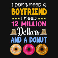 I Don't Need A Boyfriend I Need 12 Million Dollars And A Donut Baby Beanies | Artistshot