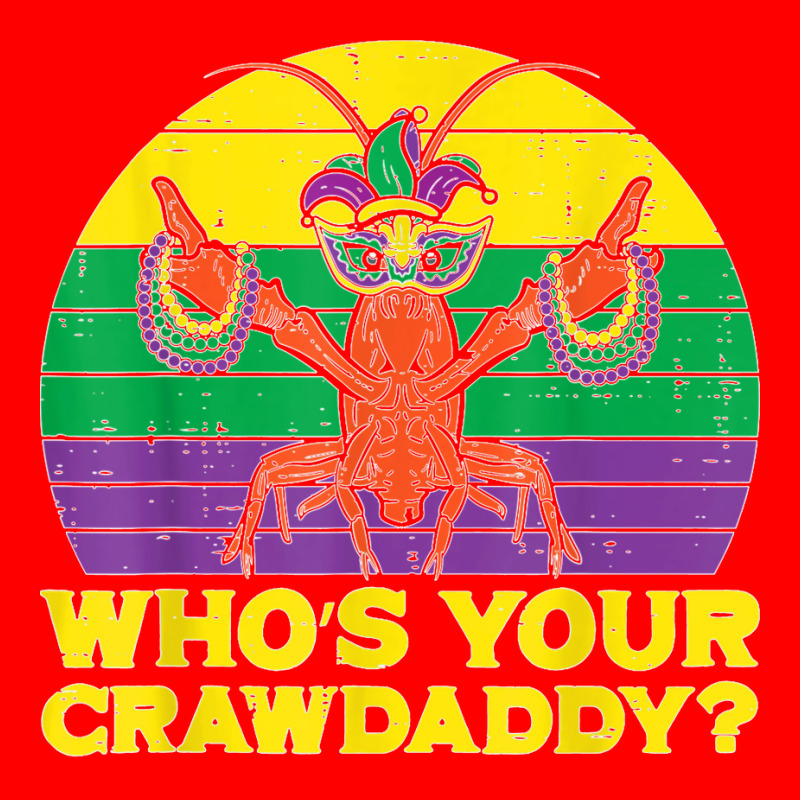 Whos Your Crawdaddy Crawfish Funny Mardi Gras Men Women T Shirt Bomber Jacket | Artistshot