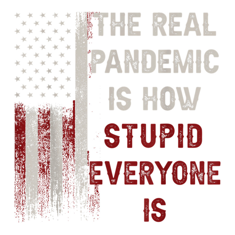 The Real Pandemic Is How Stupid Everyone Is 1776 Vintage T Shirt Bomber Jacket | Artistshot