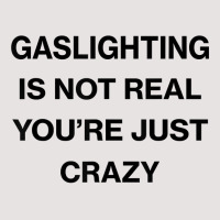 Gaslighting Is Not Real Shirt T Shirt Beanie | Artistshot