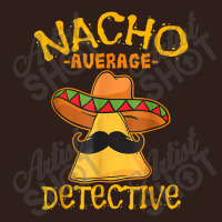 Nacho Average Detective Investigator Informer Cinco De Mayo Foam Trucker Hat | Artistshot