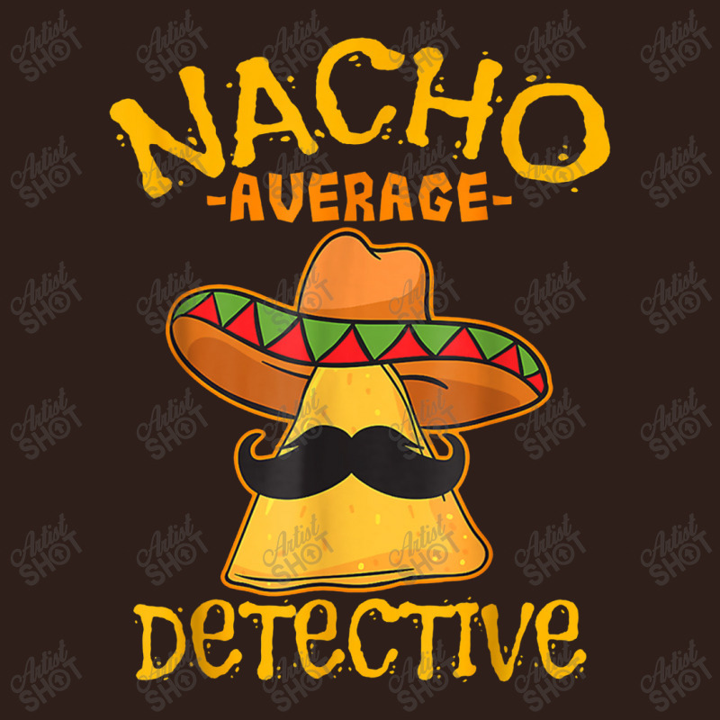 Nacho Average Detective Investigator Informer Cinco De Mayo Foam Trucker Hat by asilamiraty | Artistshot