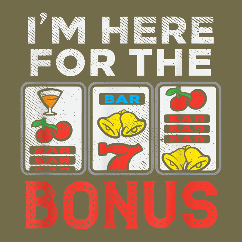 I'm Here For The Bonus Casino Gambling Las Vegas Trip Party T Shirt Dyed Cap | Artistshot