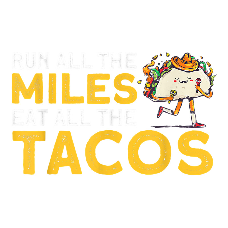 Run All The Miles Eat All The Tacos T Shirt Dyed Cap by ayedencoplon | Artistshot