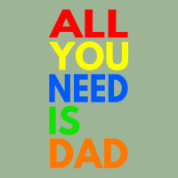 All You Need Is Dad T  Shirt157 Urban Heavy T-shirt | Artistshot