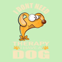 Dog T Shirt I Don`t Need Therapy I Have A Dog T Shirt Urban Heavy T-shirt | Artistshot