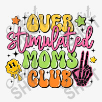 Over Stimulated Moms Club Ladies Fitted T-shirt | Artistshot