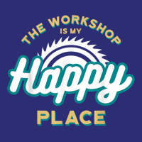 The Workshop Is My Happy Place Funny Woodworker T Shirt Snapback Trucker Cap | Artistshot