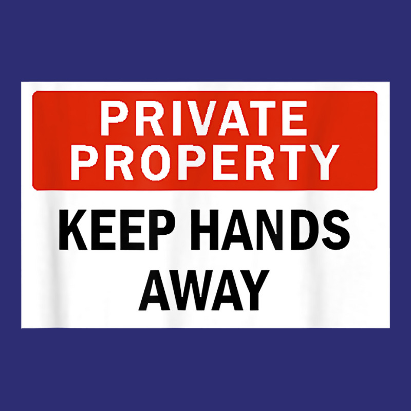 Private Property Keep Hands Away Funny T Shirt Snapback Trucker Cap by AshleyPenez | Artistshot