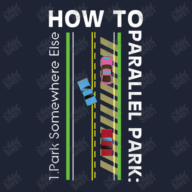 How To Parallel Park Funny New Drivers License Gift Snapback Trucker Cap by atunnasalam | Artistshot