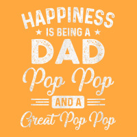 Happiness Is Being A Dad Pop Pop And Great Pop Pop T Shirt Foam Trucker Hat | Artistshot