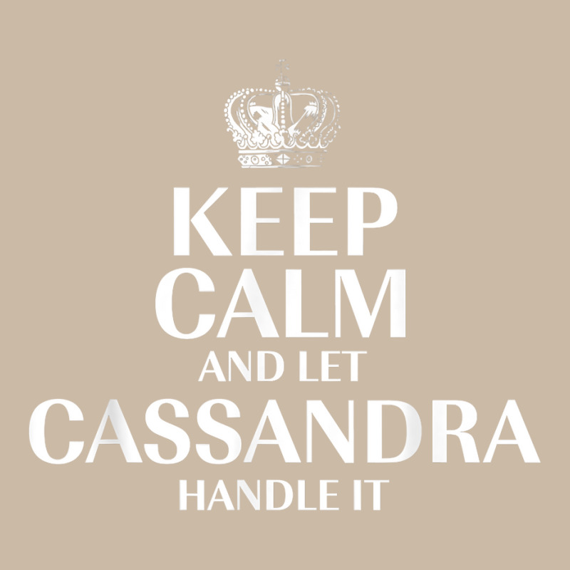 Keep Calm And Let Cassandra Handle It Customized Nickname T Shirt Foam Trucker Hat by abrellkfhanog8 | Artistshot