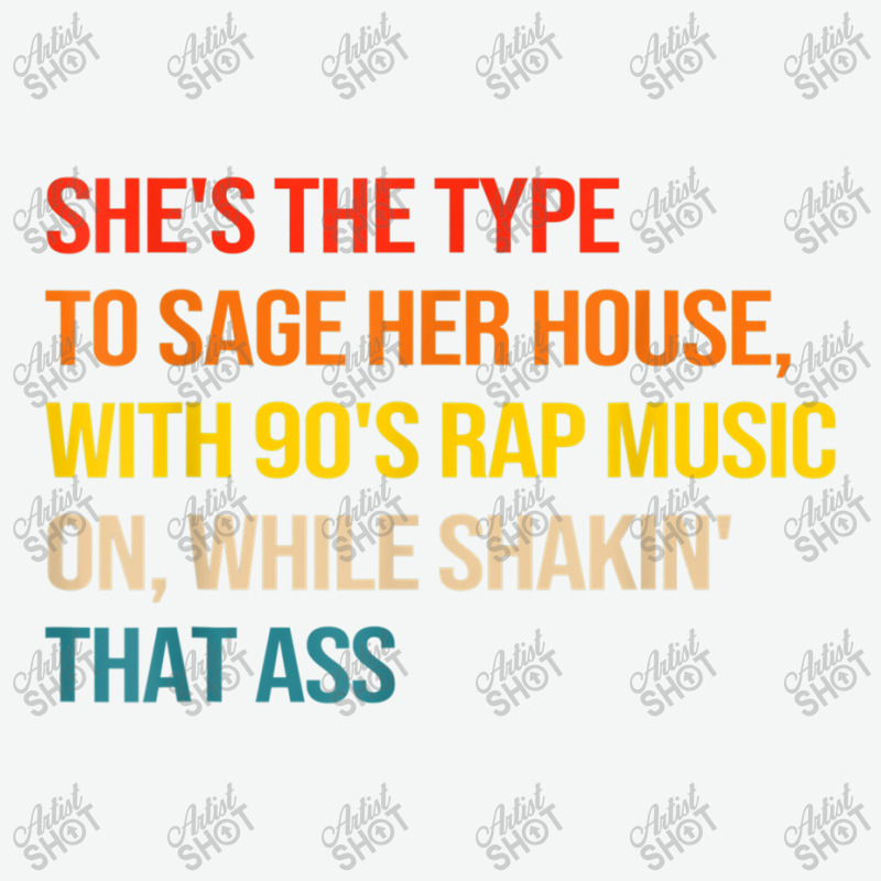 She's The Type To Sage Her House With 90's Rap Music On Arts Character Urban Heavy T-shirt by FrederickDesign | Artistshot