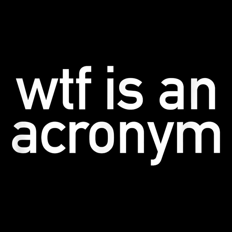 Wtf Is An Acronym T Shirt Visor hat by tandonwelters | Artistshot