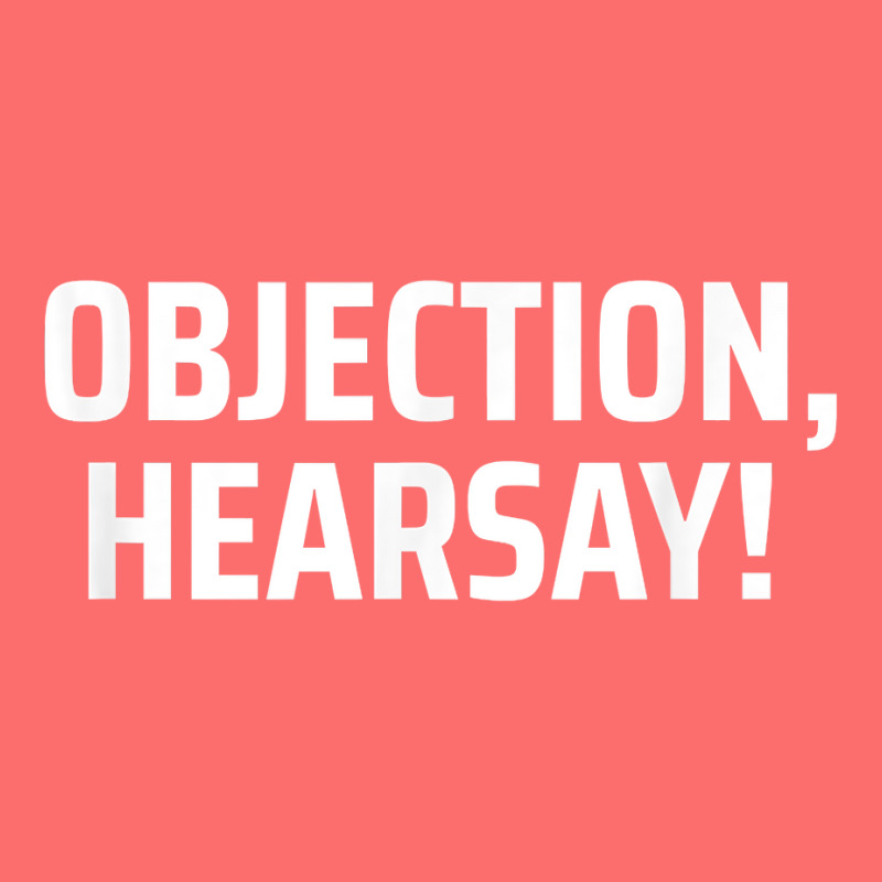 Objection, Hearsay! T Shirt Snapback Trucker Cap | Artistshot