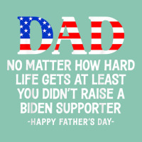 Dad Father's Day At Least You Didn't Raise A Biden Supporter T Shirt Snapback Trucker Cap | Artistshot