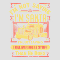 Trucker Trucker Im Not Saying Im Santa Ill Deliver More Stuff Than Hef Foam Trucker Hat | Artistshot