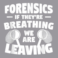 Forensics If They're Breathing We Are Leaving Investigator T Shirt Adjustable Baseball Cap | Artistshot