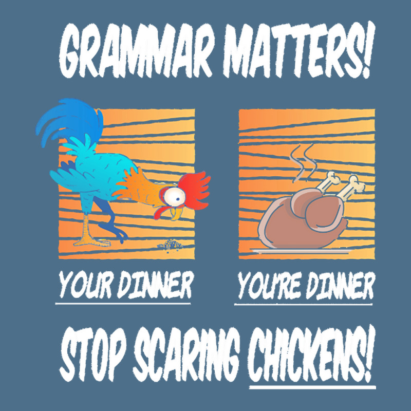 Chickens T  Shirt Grammar Matters Stop Scaring Chickens T  Shirt Dyed Cap by caseynitzsche899 | Artistshot