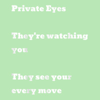 Private Eyes They're Watching You They See Your Every Move T Shirt Dyed Cap | Artistshot